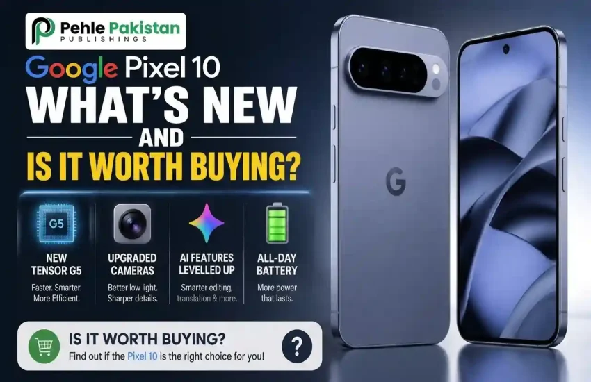Google Pixel 10 What's New and Is It Worth Buying?