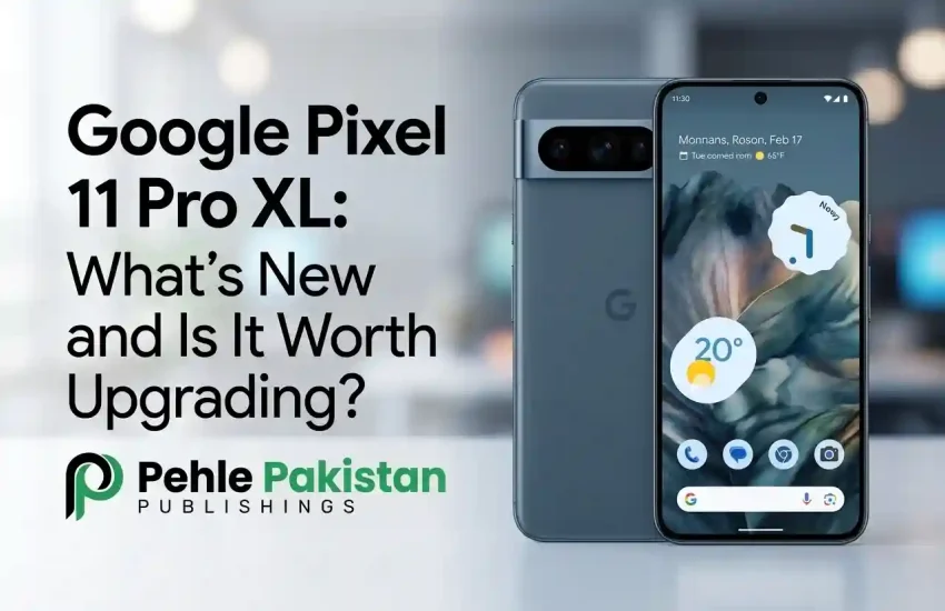 Google Pixel 11 Pro XL What’s New and Is It Worth Upgrading?